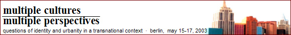 Multiple Cultures - Multiple Perspectives. Questions of Identity and Urbanity in a Transnational Context
